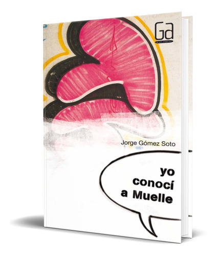 Yo Conoci A Muelle, De Jorge Gomez Soto. Editorial Ediciones Sm, Tapa Blanda En Español, 2010