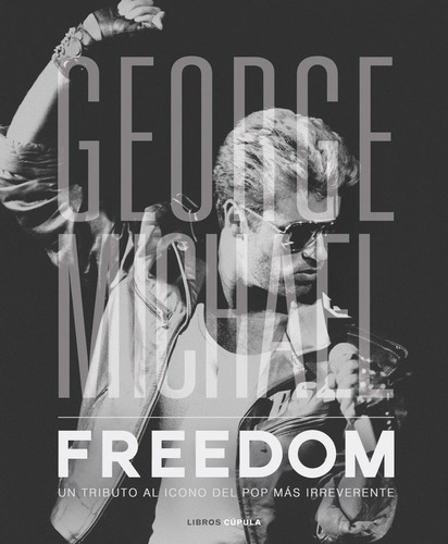 George Michael. Freedom, de Nolan, David. Editorial Libros Cupula, tapa dura en español