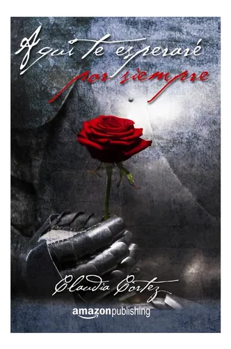 Libro: Aqui Te Esperare Por Siempre (spanish Edition)