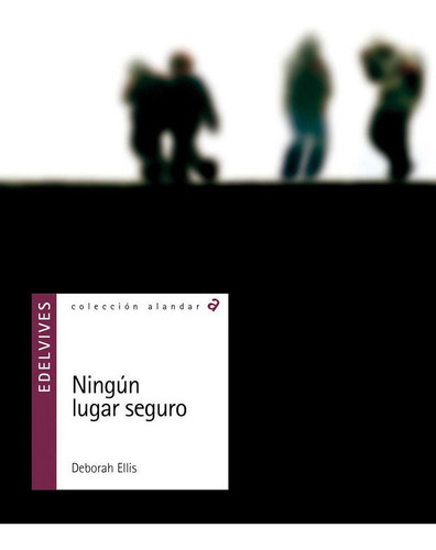 Ningãâºn Lugar Seguro, De Ellis, Deborah. Editorial Luis Vives (edelvives), Tapa Blanda En Español