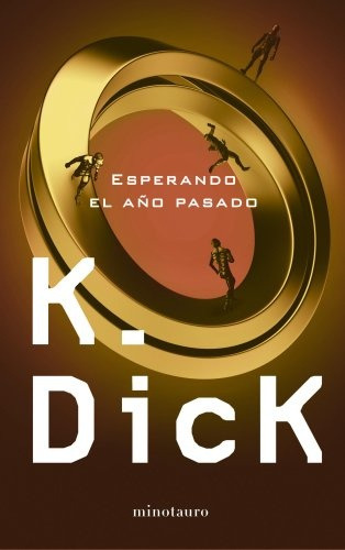 Esperando El Año Pasado - Philip K. Dick