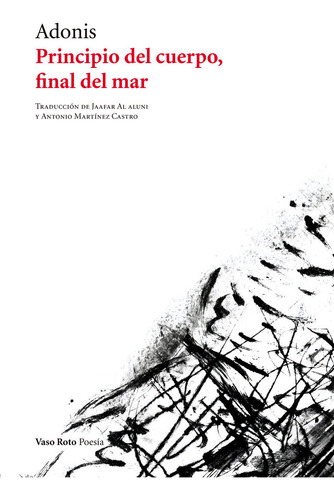Principio Del Cuerpo, Final Del Mar, De Adonis. Editorial Vaso Roto Ediciones, Tapa Blanda En Español