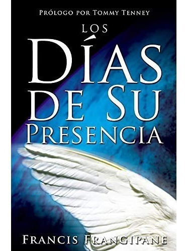 Los Dias De Su Presencia, De Francis Frangipane. Editorial Libros Desafio En Español