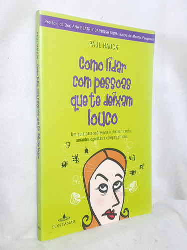 Livro Como Lidar Com Pessoas Que Te Deixam Louco - Paul Hauck - Editora Fontanar (Usado)