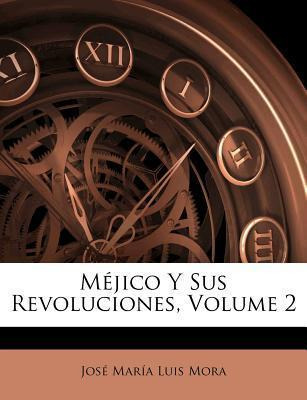 Libro Mejico Y Sus Revoluciones, Volume 2 - Jos Mar A Lui...