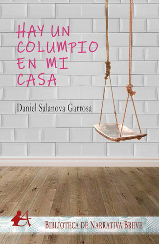 Hay Un Columpio En Mi Casa, De Daniel Salanova Garrosa. Editorial Adarve, Tapa Blanda En Español, 2022