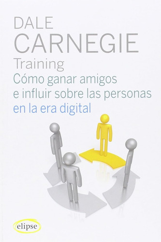 Cómo Ganar Amigos En La Era Digital / Dale Carnegie