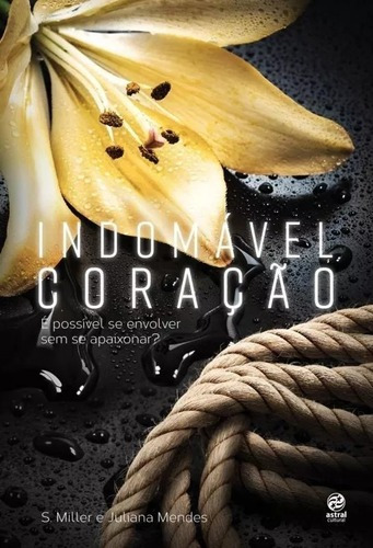 Indomável Coração - S Miller E Juliana Mendes - Novo Lacrado