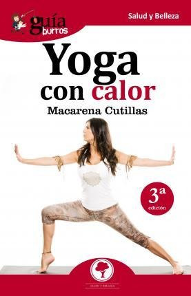 Yoga Con Calor : Todo Lo Que Debes Saber Sobre El Yoga Con C