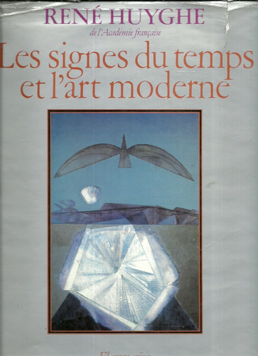 René Huyghe.les Signes Du Temps Et L'art Moderne 