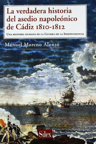 Libro La Verdadera Historia Del Asedio Napoleónico De Cádiz