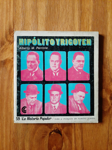 Hipólito Yrigoyen. Alberto Perrone. La Historia Popular 59