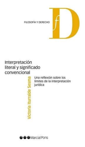 InterpretaciÃÂ³n literal y significado convencional, de Iturralde Sesama, Victoria. Editorial Marcial Pons Ediciones Jurídicas y Sociales, S.A., tapa blanda en español