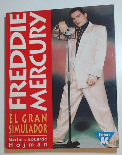 Freddie Mercury El Gran Simulador - Martin Y Eduardo Hojman