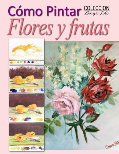 Libro: Como Pintar Flores Y Frutas: Fundamentos De La Natura