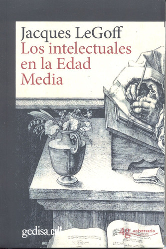 Los intelectuales en la edad media: Edición conmemorativa 40 aniversario, de Le Goff, Jacques. Serie Gedisa Cult Editorial Gedisa en español, 2017