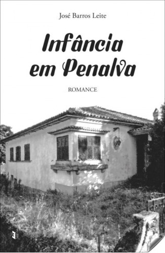 Infancia Em Pnalva  -  Barros Leite, Jose