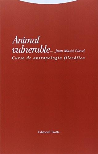 Animal Vulnerable : Curso De Antropología Filosófica
