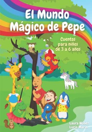 El Mundo Mágico De Pepe: Cuentos En Español Para Niños De 3 A 6 Años Con Actividades Interactivas Y Canciones (spanish Edition), De Marin Fabian, Miss Lucia. Editorial Oem, Tapa Blanda En Español