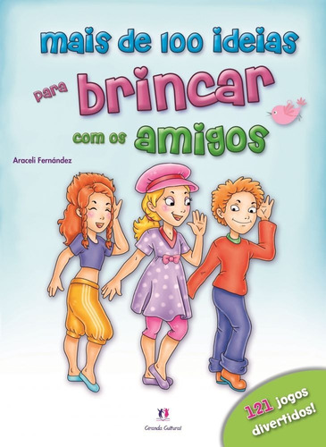 Livro Mais De 100 Ideias Para Brincar Com Os Amigos