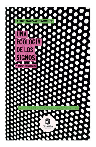 Una Ecologia De Los Signos, De Sauvagnargues, Anne. Polvora Editorial, Tapa Blanda En Español