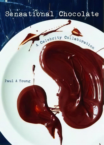 Sensational Chocolate : 50 Celebrities Share 60 Recipes, De Paul A. Young. Editorial Clearview, Tapa Dura En Inglés
