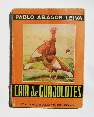 Pablo Aragon Leyva Cria De Guajolotes Libro Mexicano 1942