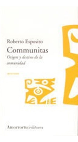 Communitas Origen Y Destino De La Comunidad - Esposito,ro...
