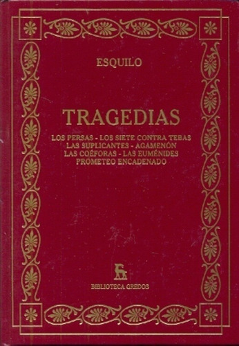 Tragedias:los Persas/los Siete Contra Tebas/las Suplicantes/