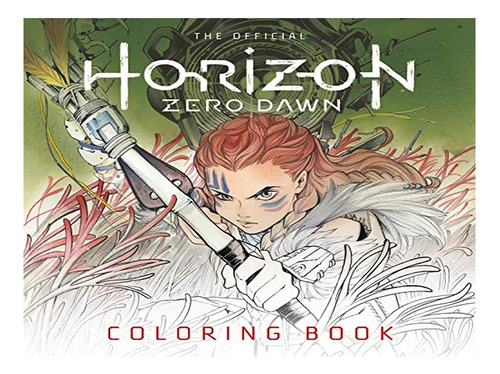 The Official Horizon Zero Dawn Coloring Book - Ann Mau. Eb14