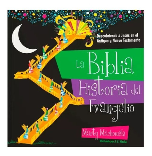 La Biblia Historia Del Evangelio - Marty Machowski