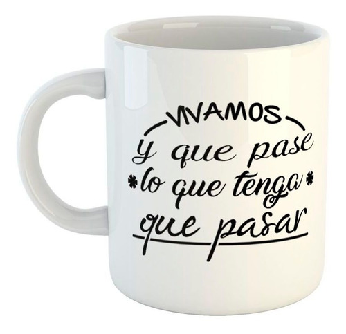 Taza De Ceramica Frase Vivamos Y Que Pase Lo Que Tenga