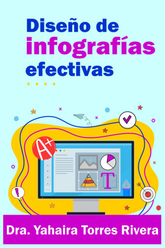 Diseño De Infografías Efectivas (spanish Edition) 