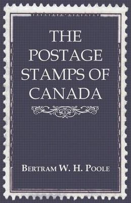 Libro The Postage Stamps Of Canada - Bertram W. H. Poole