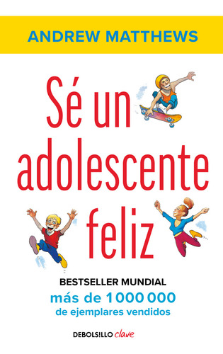 Sé un adolescente feliz, de Andrew Matthews., vol. 0.0. Editorial Debolsillo, tapa blanda, edición 1era edición en español, 2021