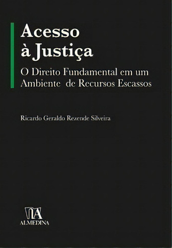 Acesso À Justiça, De Silveira Rezende. Editora Almedina Em Português