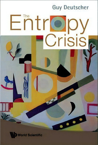 Entropy Crisis, The, De Guy Deutscher. Editorial World Scientific Publishing Co Pte Ltd, Tapa Blanda En Inglés