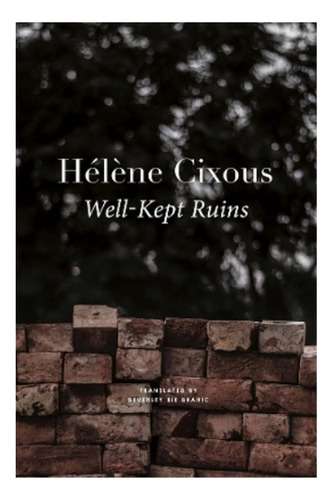 Wellkept Ruins - Beverley Bie Brahic, Hélène Cixous. Eb6