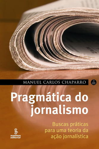 Pragmática do jornalismo, de Chaparro, Manuel Carlos. Editora Summus Editorial Ltda., capa mole em português, 2007