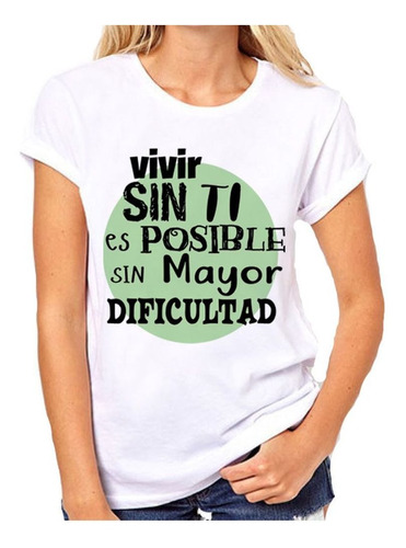 Remera De Mujer Vivir Sin Ti Es Posible Frase Negro Verde