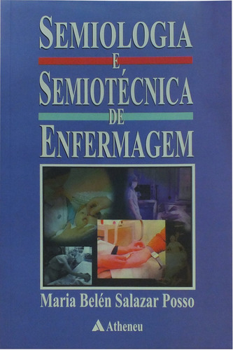 Semiologia e semiotécnica de enfermagem, de Posso, Maria Belén Salazar. Editora Atheneu Ltda, capa mole em português, 2010