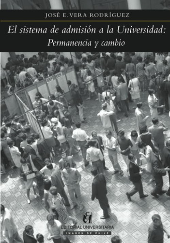 Libro: El Sistema Admisión A Universidad: Permanencia Y