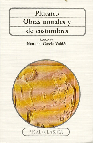 Obras Morales Y De Costumbres, De Plutarco., Vol. 0. Editorial Akal, Tapa Blanda En Español, 1987