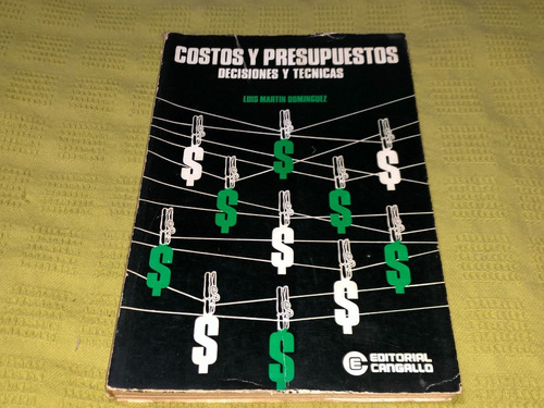 Costos Y Presupuestos, Decisiones Y Técnicas- Luis Dominguez