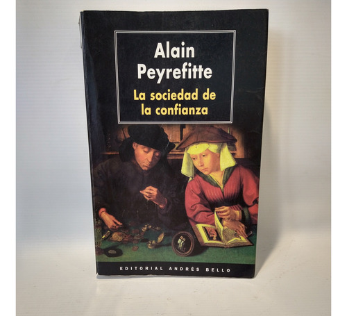 La Sociedad De La Confianza Alain Peyrefitte Andres Bello