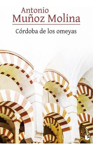 Libro: Córdoba De Los Omeyas. Muñoz Molina, Antonio. Booket