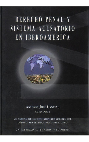 Derecho Penal Y Sistema Acusatorio En Iberoamérica. Vii Se, De Varios Autores. Serie 9586168168, Vol. 1. Editorial U. Externado De Colombia, Tapa Blanda, Edición 2003 En Español, 2003