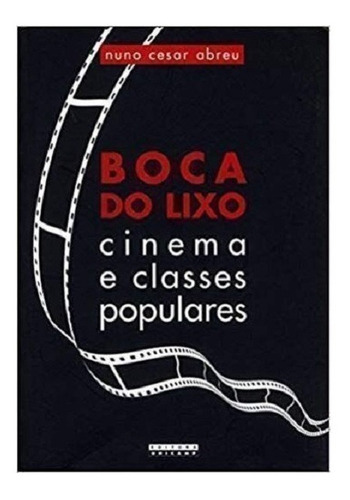 Boca Do Lixo - Cinema E Classes Populares