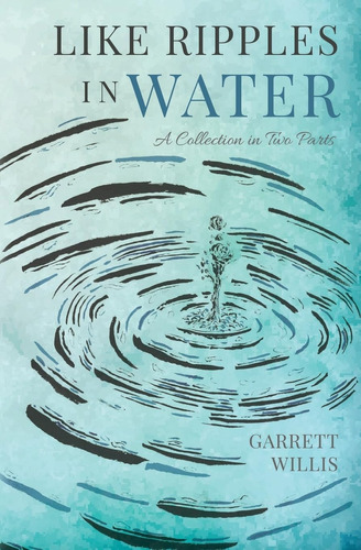 Libro:  Like Ripples In Water: A Collection In Two Parts
