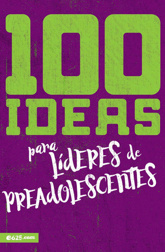 Libro: 100 Ideas Para Líderes De Preadolescentes (spanish Ed